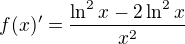 $f(x)'=\frac{\ln ^2x-2\ln ^2x}{x^2}$