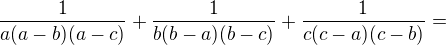 $\frac{1}{a(a-b)(a-c)} + \frac{1}{b(b-a)(b-c)} + \frac{1}{c(c-a)(c-b)}=$