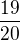 $\frac{19}{20}$
