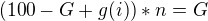 $(100 - G + g(i))*n = G$