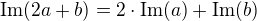 $\textrm{Im}(2a+b)=2\cdot\textrm{Im}(a)+\textrm{Im}(b)$
