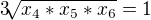 $3\sqrt[]{x_{4}*x_{5}*x_{6}} = 1$