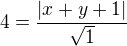 $4 = \frac{|x+y+1|}{\sqrt{1}}$