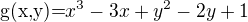$\text{g(x,y)=}x^{3}-3x+y^{2}-2y+1 $