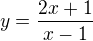 $y=\frac{2x+1}{x-1}$