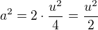$a^2=2\cdot \frac {u^2}{4}= \frac {u^2}{2}$