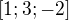 $[1; 3; -2]$
