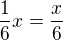 $\frac16x=\frac x6$