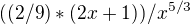 $((2/9)*(2x+1))/x^{5/3}$