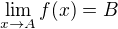 $\lim_{x\to A}f(x)=B$