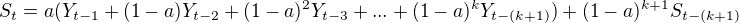$S_t=a(Y_{t-1}+(1-a)Y_{t-2}+(1-a)^2Y_{t-3}+...+(1-a)^kY_{t-(k+1)})+(1-a)^{k+1}S_{t-(k+1)}$