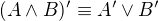 $(A\wedge B)'\equiv A'\vee B'$