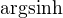 $\operatorname{argsinh}$