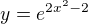 $y=e^{2x^2-2}$
