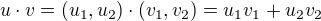 $u\cdot v = (u_1, u_2)\cdot (v_1, v_2)=u_1v_1+u_2v_2$