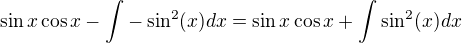 kopírovat do textarea $\sin x\cos x-\int_{}^{}-\sin ^2(x)dx=\sin x\cos x+\int_{}^{}\sin ^2(x)dx$
