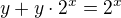 $y+y\cdot2^x=2^x$