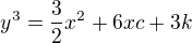 $y^3=\frac {3}{2}x^2+6xc+3k$