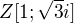 $Z[1 ; \sqrt3 i]$