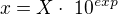 $x = X \cdot� 10^{exp}$