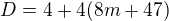 $D=4+4(8m+47)$