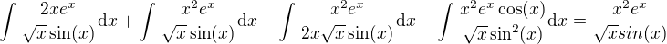 $\int\frac{2xe^x}{\sqrt{x}\sin(x)}\d x+\int\frac{x^2e^x}{\sqrt{x}\sin(x)}\d x-\int\frac{x^2e^x}{2x\sqrt{x}\sin(x)}\d x-\int\frac{x^2e^x\cos(x)}{\sqrt{x}\sin^2(x)}\d x = \frac{x^2e^x}{\sqrt{x}sin(x)}$