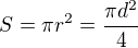 $S=\pi r^2=\frac{\pi d^2}{4}$
