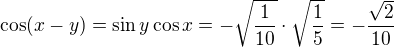 $ \cos (x-y)=\sin y\cos x=-\sqrt{\frac{1}{10}}\cdot \sqrt{\frac{1}{5}}=-\frac{\sqrt{2}}{10}$