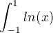$\int_{-1}^{1}ln(x)$