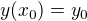 $y(x_0)=y_0$
