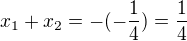 $x_1+x_2=-(-\frac14)=\frac14$