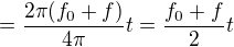 kopírovat do textarea $=\frac{2\pi (f_0+f)}{4\pi }t=\frac{f_0+f}{2}t$