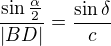 $\frac{\sin \frac{\alpha } 2}{|BD|}=\frac{\sin{\delta}} c$