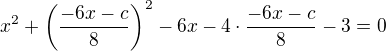 $x^2+\left(\frac{-6x-c}{8}\right)^2-6x-4\cdot\frac{-6x-c}{8}-3=0$
