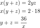 kopírovat do textarea $x(y+z)=2yz\nlx(y+z)=2\cdot 18\nly+z=\frac{36}{x}$