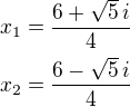 $x_1=\frac{6+\sqrt5\,i}{4}\nlx_2=\frac{6-\sqrt5\,i}{4}$