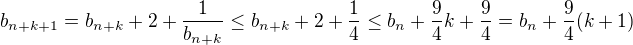 $b_{n+k+1}=b_{n+k}+2+\frac1{b_{n+k}}\leq b_{n+k}+2+\frac14\leq b_n+\frac94k+\frac94=b_n+\frac94(k+1)$