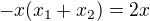 $-x(x_1+x_2) = 2x$