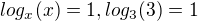 $log_x(x) = 1, log_3(3) = 1$