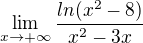 $\lim_{x\to+\infty }\frac{ln(x^{2}-8)}{x^{2}-3x}$