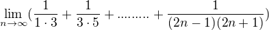 $\lim_{n\to\infty }(\frac{1}{1\cdot 3}+\frac{1}{3\cdot 5}+.........+\frac{1}{(2n-1)(2n+1)})$