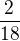 $\frac{2}{18}$