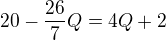 $20-\frac{26}{7}Q=4Q+2$