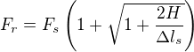 $F_r=F_s\left( 1+\sqrt{1+\frac{2H}{\Delta l_s}} \right)$