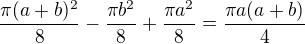$\frac{\pi (a+b)^2}{8}-\frac{\pi b^2}{8}+\frac{\pi a^2}{8}=\frac{\pi a (a+b)}{4}$