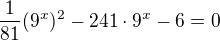 $\frac{1}{81}(9^x)^2-241\cdot9^x-6=0$