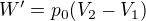 $W'=p_{0}(V_{2}-V_{1})$