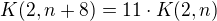 $K(2,n+8)=11\cdot K(2,n)$