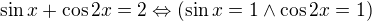 kopírovat do textarea $\sin x+\cos 2x=2\Leftrightarrow (\sin x=1 \wedge \cos 2x=1)$