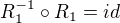$R^{-1}_1 \circ R_1 = id$